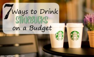7 Ways to Drink Starbucks on a Budget