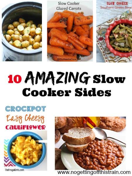 Isn't it great to be able to toss some ingredients in your slow cooker and have part of dinner already prepared? Check out these 10 AMAZING slow cooker sides! www.nogettingoffthistrain.com