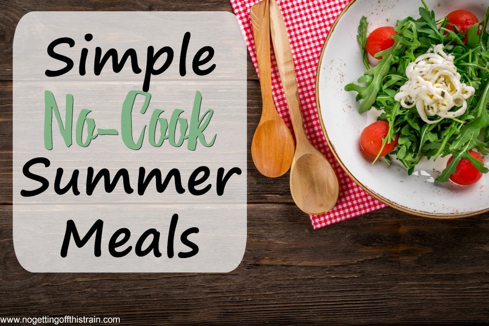 Too hot in the summer to cook dinner? Here are some simple no-cook summer meals to keep your house cool and your bellies full!