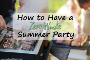 How to Have a Zero Waste Summer Party