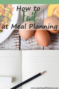 Image of a notebook surrounded by food with the title "How to Fail at Meal Planning"