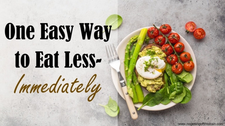 One Easy Way to Eat Less- Immediately