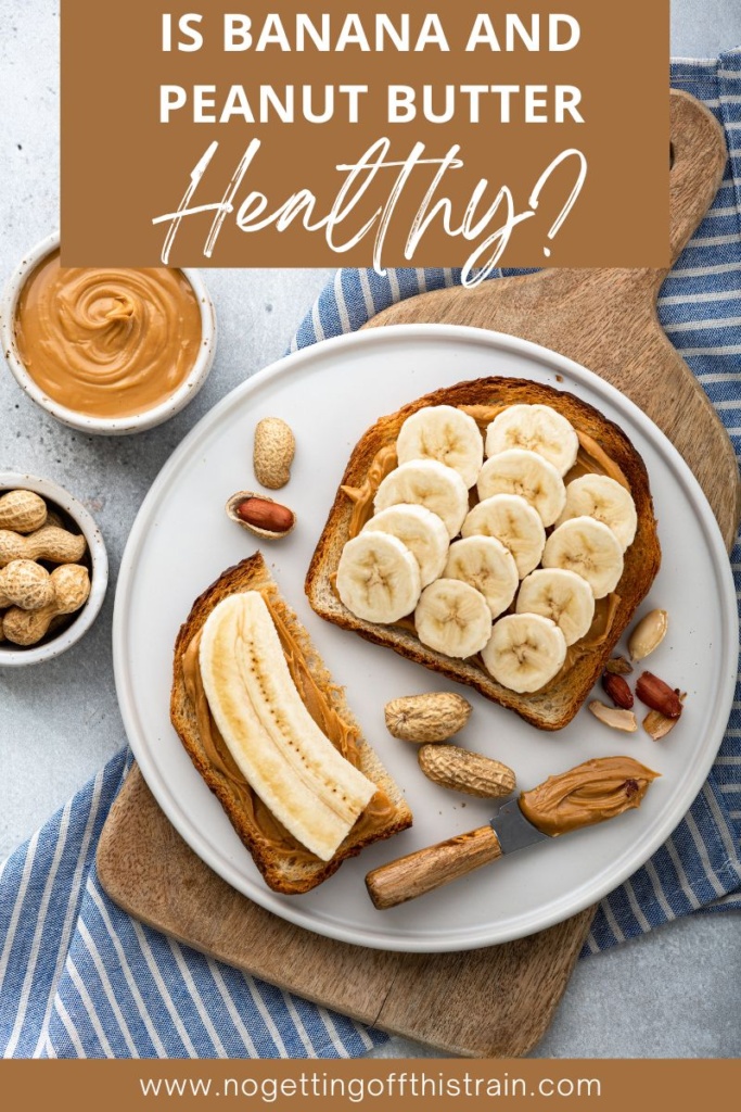 Toast with peanut butter and sliced banana, with text "Is banana and peanut butter healthy?"