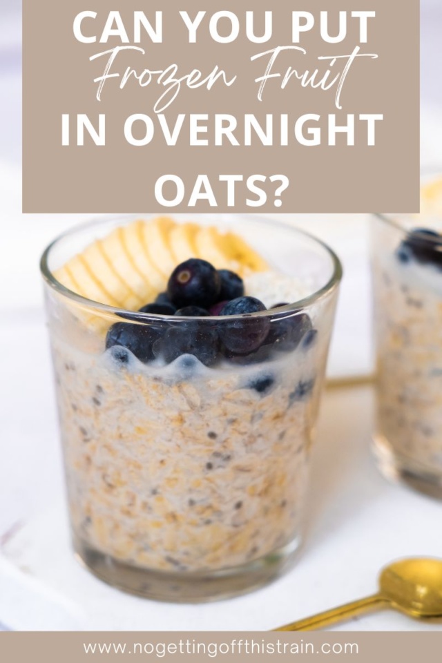 Can You Put Frozen Fruit in Overnight Oats? No Getting Off This Train