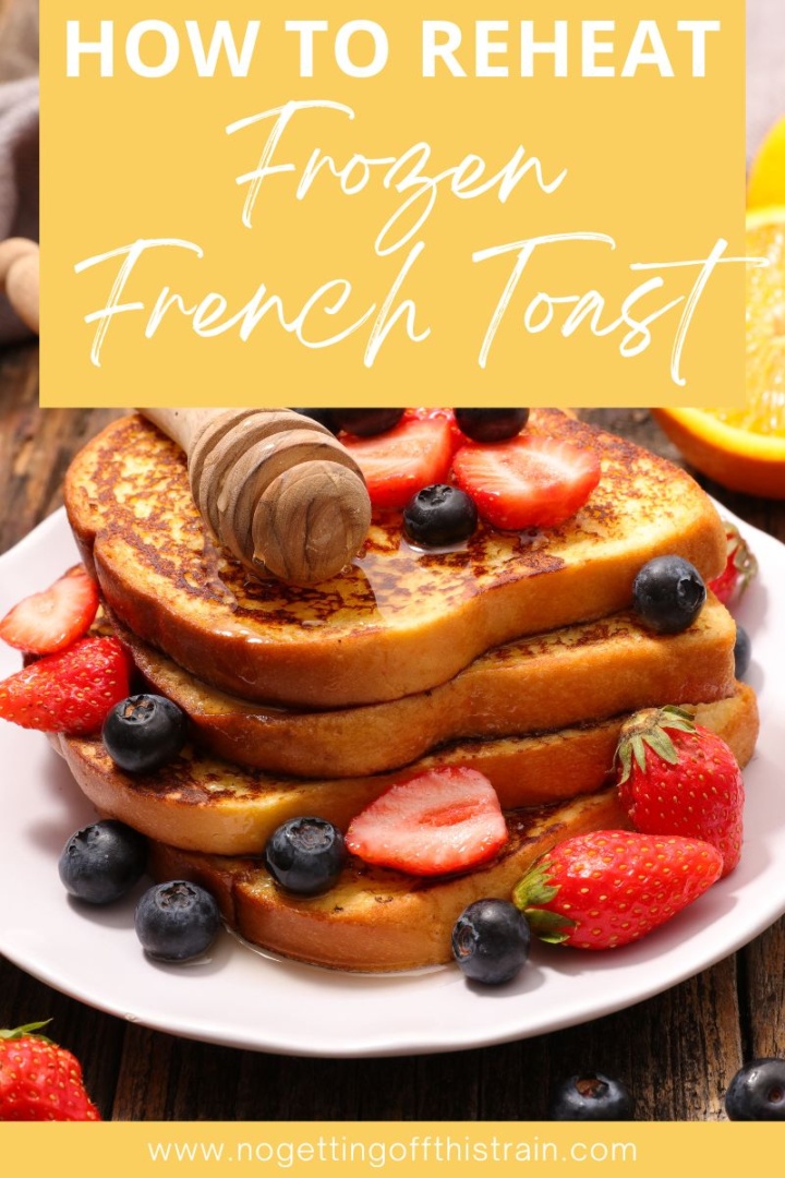 The Best Ways to Reheat Frozen French Toast No Getting Off This Train