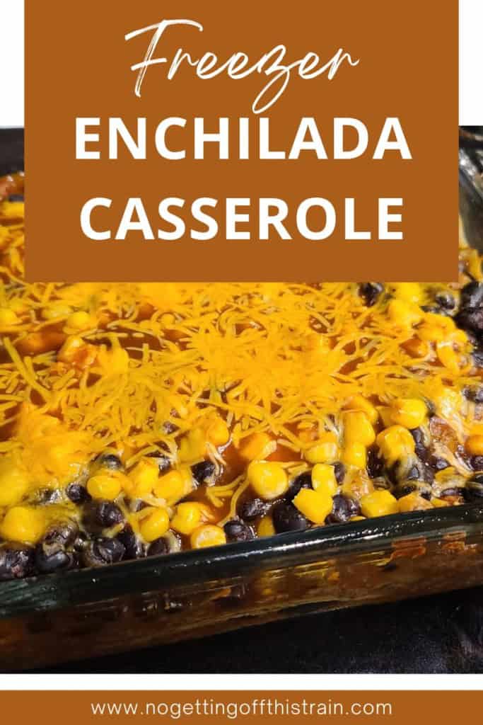 Enchilada casserole in a baking dish. Text says "Freezer enchilada casserole".