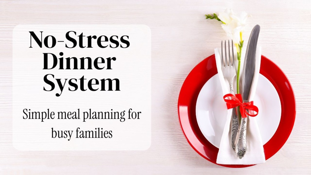 A plate with a fork and knife laying on top. Text says "No stress dinner system: Simple meal planning for busy families"